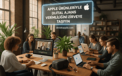 Apple Ürünleriyle Dijital Ajans Verimliliğini Zirveye Taşıyın