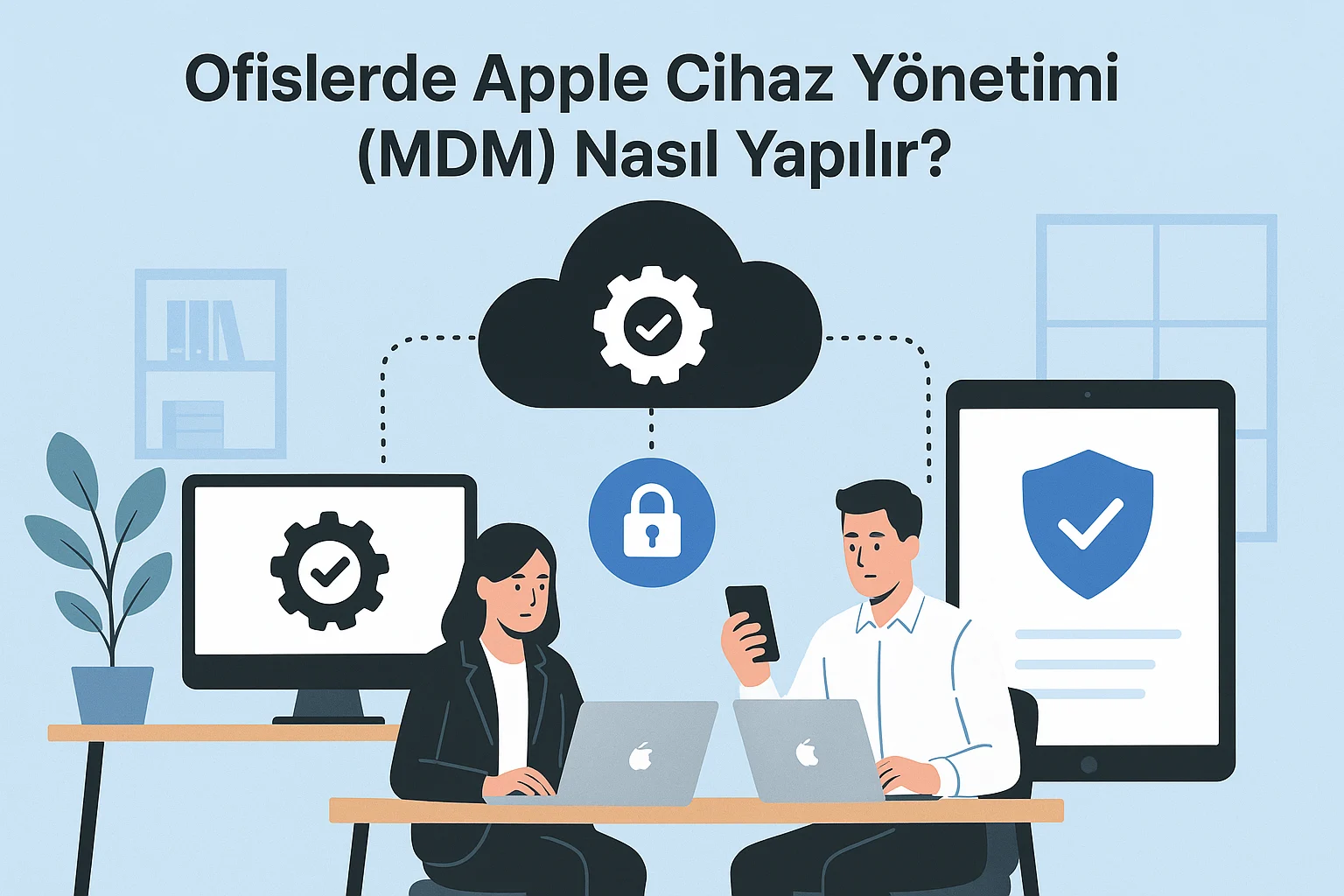 Ofislerde Apple Cihaz Yönetimi (MDM) Nasıl Yapılır?